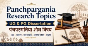 Panchpargania Research Topics for UG and PG Dissertation